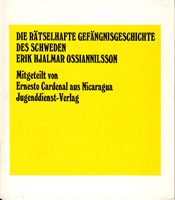 Die rätselhafte Gefängnisgeschichte des Schweden Erik Hjalmar Ossiannilsson - Mitgeteilt von Ernesto Cardenal aus Nicaragua