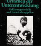 Ursachen der Unterentwicklung - Erklärungsmodelle und Entwicklungspläne