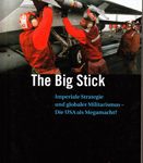 The Big Stick - Imperiale Strategie und globaler Militarismus: Die USA als Megamacht?