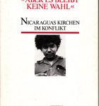 ..."aber es bleibt keine Wahl" - Nicaraguas Kirchen im Konflikt. Die Entscheidung der Christen zwischen dem Projekt des Lebens und dem Projekt des Todes