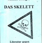 Das Skelett - Literatur gegen neoliberale Blähungen