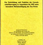 Zur Entwicklung und Funktion der Gewerkschaftsbewegung in Argentinien bis 1955 unter besonderer Berücksichtigung der Ära Perón