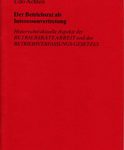 Der Betriebsrat als Interessenvertretung - Historische/ aktuelle Aspekte der Betriebsrätearbeit und des Betriebsverfassungs-Gesetzes