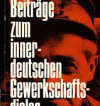 Beiträge zum innerdeutschen Gewerkschaftsdialog