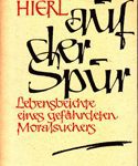 Auf der Spur - Lebensbeichte eines gefährdeten Moralsuchers