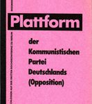 Plattform der Kommunistischen Partei Deutschlands (Opposition) - Beschlossen auf der Dritten Reichskonferenz zu Berlin Dezember 1930