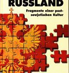 Russland - Fragmente einer postsowjetischen Kultur