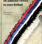 Die politischen Parteien im neuen Rußland - Dokumente und Kommentare