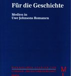 Für die Geschichte - Medien in Uwe Johnsons Romanen