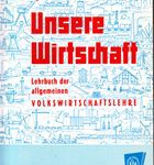 Unsere Wirtschaft - Lehrbuch der allgemeinen Volkswirtschaftslehre