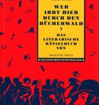 Wer irrt hier durch den Bücherwald? - Das literarische Rätselbuch von Magister Tinius