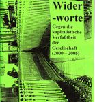 Wider-worte - Gegen die kapitalistische Verfaßtheit der Gesellschaft (2001-2005)