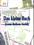 Das kleine Buch (vom lieben Geld)
