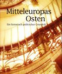 Mitteleuropas Osten - Ein historisch-politischer Grundriß