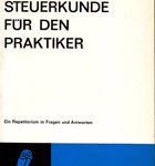 Steuerkunde für den Praktiker - Ein Repetitorium in Fragen und Antworten