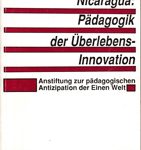 Nicaragua: Pädagogik der Überlebens-Innovation - Anstiftung zur pädagogischen Antizipation der Einen Welt