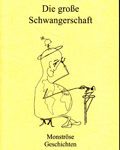 Die große Schwangerschaft - Monströse Geschichten