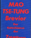 Das Mao Tse-Tung Brevier - Der Katechismus der 700 Millionen