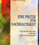 Eine Politik für Nachhaltigkeit - Neuordnung der Kapital- und Gütermärkte