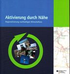 Aktivierung durch Nähe - Regionalisierung nachhaltigen Wirtschaftens