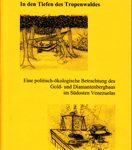In den Tiefen des Tropenwaldes - Eine politisch-ökologische Betrachtung des Gold- und Diamantenbergbaus im Südosten Venezuelas