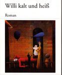 Willi kalt und heiß - Roman