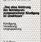 §§ 99 und 102 BetrVG: "Eine ohne Anhörung des Betriebsrats ausgesprochene Kündigung ist unwirksam" - Kündigung