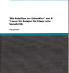 Die Rebellion der Gehenkten von B. Traven - Ein Beispiel für literarische Sozialkritik. Hausarbeit