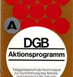 DGB-Aktionsprogramm - Tätigkeitsbericht der Kommission zur Durchführung des Aktionsprogramms für die Zeit vom 1.1.1967 - 31.3.1969
