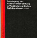 Sozialer Fortschritt durch mehr Mitbestimmung - Fachtagung der Hans-Böckler-Stiftung in Verbindung mit dem DGB-Bundesvorstand