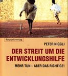Der Streit um die Entwicklungshilfe: Mehr tun - aber das Richtige!