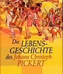 Lebens-Geschichte des Unterofficier Pickert