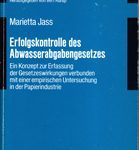 Erfolgskontrolle des Abwasserabgabengesetzes - Ein Konzept zur Erfassung der Gesetzeswirkungen verbunden mit einer empirischen Untersuchung in der Papierindustrie