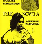 Telenovela - Die allabendliche Faszination. Brasiliens Fernsehserien