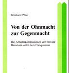 Von der Ohnmacht zur Gegenmacht - Die Arbeiterkommissionen der Provinz Barcelona unter dem Franquismus