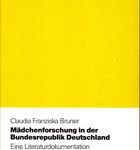 Mädchenforschung in der Bundesrepublik Deutschland - Eine Literaturdokumentation