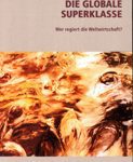 Die globale Superklasse - Wer regiert die Weltwirtschaft?