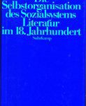 Die Selbstorganisation des Sozialsystems Literatur im 18. Jahrhundert