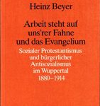 Arbeit steht auf uns´rer Fahne und das Evangelium - Sozialer Protestantismus und Antisozialismus im Wuppertal 1880-1914