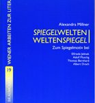 Spiegelwelten - Weltenspiegel. Zum Spiegelmotiv bei Elfriede Jelinek