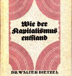 Wie der Kapitalismus entstand - Ein Abriß der Entstehung und Wirkung des Kapitalismus und die Weghe zu seiner Beseitigung