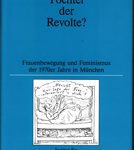 Töchter der Revolte? - Frauenbewegung und Feminismus der 1970er Jahre in München