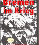 Bremen im Krieg - Dokumentation