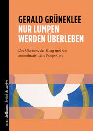Nur Lumpen werden überleben - Die Ukraine, der Krieg und die antimilitaristische Perspektive