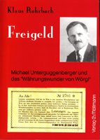 Freigeld - Michael Unterguggenberger und das "Währungswunder von Wörgl"
